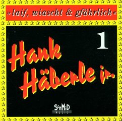 Laif,Wiascht & Gfährlich 1 - Häberle,Hank Jr.