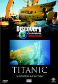 Discovery Titanic - Dem Mythos auf der Spur