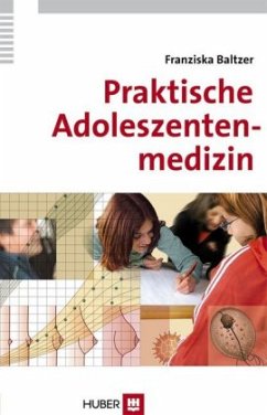 Praktische Adoleszentenmedizin - Baltzer, Franziska