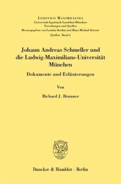 Johann Andreas Schmeller und die Ludwig-Maximilians-Universität München - Brunner, Richard J.
