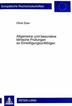 Allgemeine und besondere klinische Prüfungen an Einwilligungsunfähigen - Elzer, Oliver
