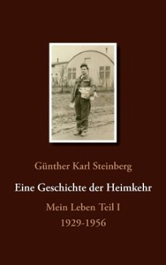 Eine Geschichte der Heimkehr - Steinberg, Günther Karl