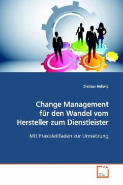 Change Management für den Wandel vom Hersteller zum Dienstleister - Hellwig, Dietmar