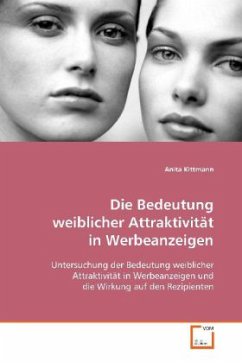 Die Bedeutung weiblicher Attraktivität in Werbeanzeigen - Kittmann, Anita