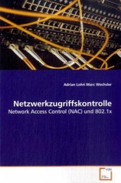 Netzwerkzugriffskontrolle - Lohri, Adrian;Wechsler, Marc