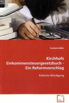 Kirchhofs Einkommensteuergesetzbuch - Ein Reformvorschlag - Deller, Cordula