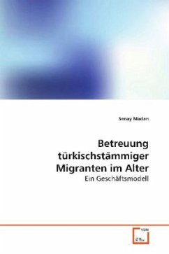 Betreuung türkischstämmiger Migranten im Alter - Madan, Senay