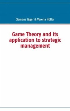 Game Theory and its application to strategic management - Jäger, Clemens;Höller, Verena