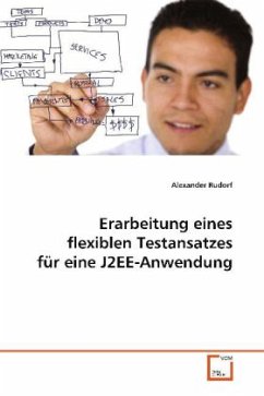 Erarbeitung eines flexiblen Testansatzes für eine J2EE-Anwendung - Rudorf, Alexander