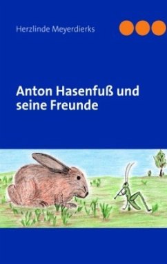 Anton Hasenfuß und seine Freunde - Meyerdierks, Herzlinde