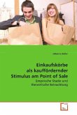 Einkaufskörbe als kauffördernder Stimulus am Point of Sale