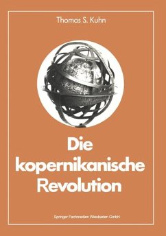 Die kopernikanische Revolution. [Übers.: Helmut Kühnelt] / Facetten der Physik ; Bd. 5 - Kuhn, Thomas S.