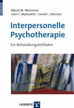 Interpersonelle Psychotherapie - Weissman, Myrna M.;Markowitz, John C.;Klerman, Gerald L.