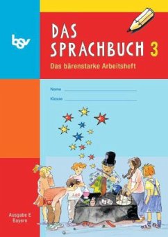 3. Jahrgangsstufe, Das bärenstarke Arbeitsheft / Das Sprachbuch, Ausgabe E Grundschule Bayern, Neubearbeitung