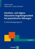 Emotions- und stigmafokussierte Angehörigenarbeit bei psychotischen Störungen, m. 1 DVD-ROM