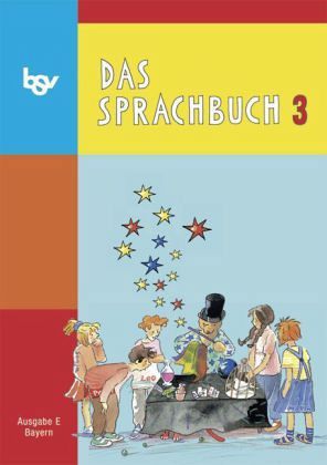3. Jahrgangsstufe, Schülerbuch / Das Sprachbuch, Ausgabe E Grundschule Bayern, Neubearbeitung 3. Jahrgangsstufe, Schülerbuch / Das Sprachbuch, Ausgabe E Grundschule Bayern, Neubearbeitung