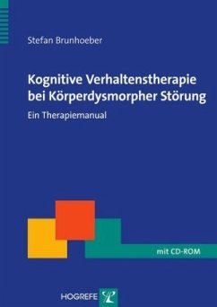 Kognitive Verhaltenstherapie bei Körperdysmorpher Störung, m. CD-ROM - Brunhoeber, Stefan
