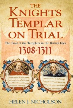 The Knights Templar on Trial: The Trial of the Templars in the British Isles 1308-1311 - Nicholson, Helen J.