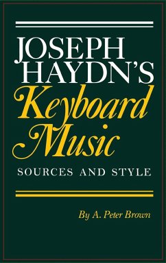Joseph Haydn's Keyboard Music: Sources and Style - Brown, A. Peter