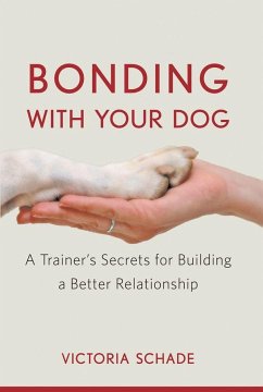 Bonding with Your Dog - Schade, Victoria