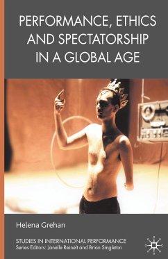 Performance, Ethics and Spectatorship in a Global Age - Grehan, H.