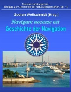 Navigare necesse est - Geschichte der Navigation - Wolfschmidt, Gudrun