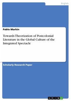 Towards Theorization of Postcolonial Literature in the Global Culture of the Integrated Spectacle - Markin, Pablo