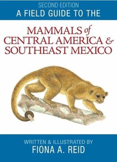 A Field Guide to the Mammals of Central America and Southeast Mexico - Reid, Fiona A