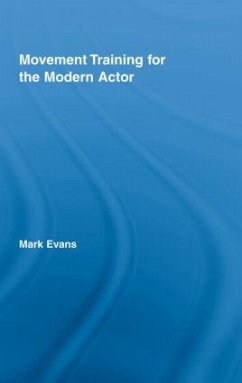 Movement Training for the Modern Actor - Evans, Mark