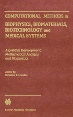 Computational Methods in Biophysics, Biomaterials, Biotechnology and Medical Systems: Algorithm Development, Mathematical Analysis and Diagnosticsvolu - Leondes, Cornelius T. (ed.)