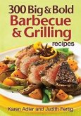 300 Big & Bold Barbecue & Grilling Recipes