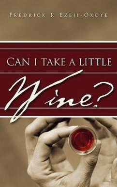 Can I Take A Little Wine? - Ezeji-Okoye, Fredrick K.