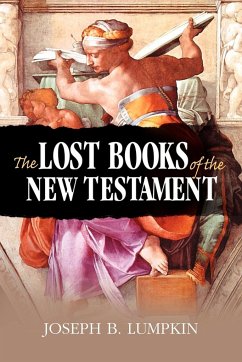 The Lost Books of the New Testament - Lumpkin, Joseph B.