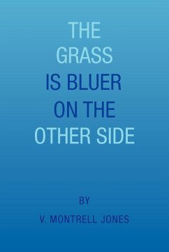 The Grass Is Bluer on the Other Side - Jones, V. Montrell