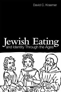 Jewish Eating and Identity Through the Ages - Kraemer, David C
