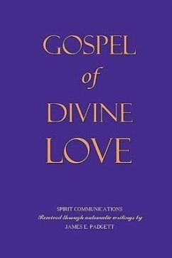 GOSPEL OF DIVINE LOVE - Revealed by Jesus - Padgett, James E.