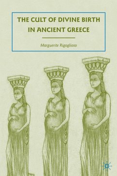 The Cult of Divine Birth in Ancient Greece - Rigoglioso, M.