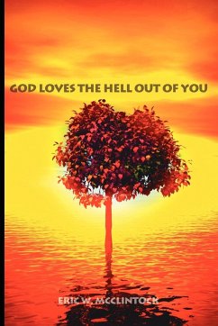 God Loves the Hell Out of You - McClintock, Eric W.