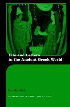 Life and Letters in the Ancient Greek World - Muir, John
