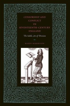 Censorship and Conflict in Seventeenth-Century England - Robertson, Randy