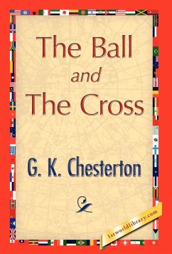 The Ball and the Cross - Chesterton, G. K.