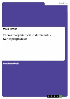 Thema: Projektarbeit in der Schule - Kariesprophylaxe - Tintor, Maja