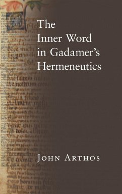 The Inner Word in Gadamer's Hermeneutics - Arthos, John