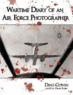 Wartime Diary of an Air Force Photographer - Cowen, Dent