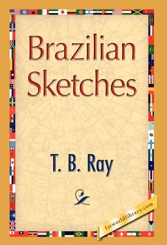 Brazilian Sketches - Ray, T. B.