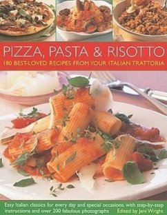 Pizza, Pasta & Risotto: 180 Best-Loved Recipes from Your Local Italian Trattoria; Easy Italian Classics for Every Day and Special Occasions, w - Wright, Jeni