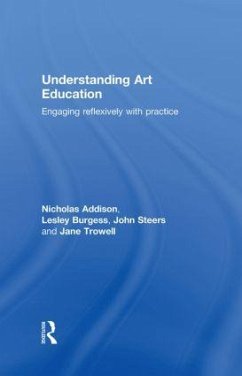 Understanding Art Education - Addison, Nicholas; Burgess, Lesley; Steers, John