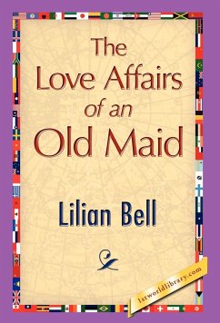 The Love Affairs of an Old Maid - Bell, Lilian