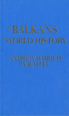 The Balkans in World History - Wachtel, Andrew Baruch