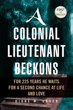 A Colonial Lieutenant Beckons - Unger, Diane M.